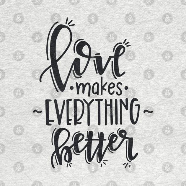 love makes everything better by peace and love